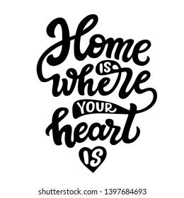 Home is where your heart is. Hand lettering family quote isolated on white background. Vector typography for posters. cards, home or kids decor, pillows, t shirts