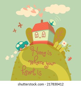 Home is where your heart is. Card with cute house and car. Vector illustration.