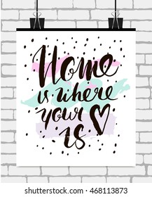 Home is where your heart is. Inspirational quote. Handdrawn lettering. Unique typography poster or apparel design. Motivational t-shirt design. Vector illustration