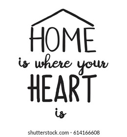 Home is where your heart is. Hand drawn lettering. Vector illustration