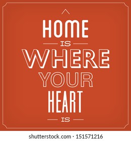 Home Is Where Your Heart Is / Quote Typographic Background Design