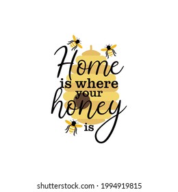 Home is where your honey is quote lettering illustration