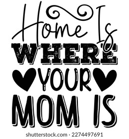 Home Is Where Your Mom Is