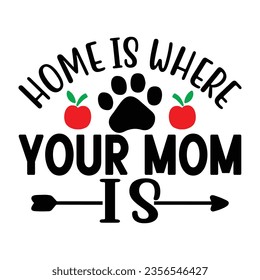 Home is Where Your Mom is, New Family SVG Design Template