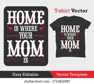 HOME IS WHERE YOUR MOM IS - MOTHERS DAY QUOTES DESIGN - TSHIRT VECTOR. THIS ARTWORK IS LOOKS GREAT ON WEB AND PRINT.    - Shutterstock ID 1716826987