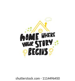 Home where your story begins-vector typography. Hand drawn lettering  with decorative elements
