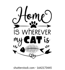 Home is wherever my cat is - Good for greeting card, poster, banner, textile print, and gift design.