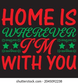 Home wherever i'm with you t shirt design, vector file.