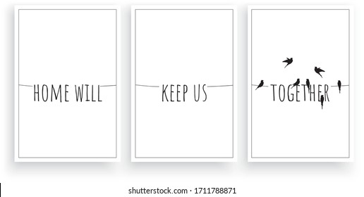 Home will keep us together, vector. Scandinavian minimalist art design. Three pieces poster design. Motivational, inspirational life quotes. Wall art, artwork. Wording design, lettering