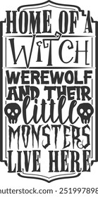 Home Of A Witch Werewolf And Their Little Monsters Live Here - Halloween Sign