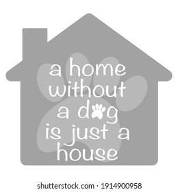 A home without a dog is just a house sign vector drawing. House shaped sign on a white background. Sign for dog lovers.