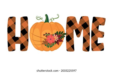 Home word with beautiful pumpkin and fall leaves - Hand drawn  illustration. Autumn greeting with cute pumpkin. Good for sale marketing poster, doormats, greeting card, banner, mug or home decoration.