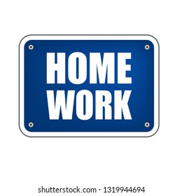 Home work sign. road sign