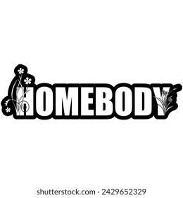 homebody black vector graphic design and cut file