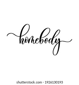 Homebody - hand drawn calligraphy inscription.