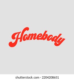 Homebody text art for t shirt