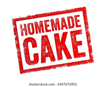 Homemade Cake - that is made from scratch at home, typically using basic ingredients such as flour, sugar, eggs, butter, and flavorings, text concept stamp