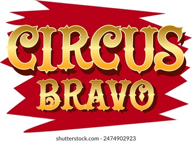 Homemade font inscription circus bravo in gold letters on a burgundy background Vector