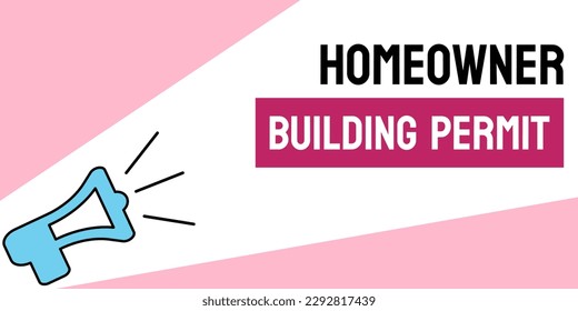 Homeowner Building Permit - Permit that allows homeowners to construct or renovate a building.