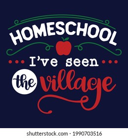 Homeschool I've seen the village Colour: Hand drawn dancing lettering quote isolated on the white background. Fun brush ink inscription for photo overlays, greeting card or t-shirt print, design
