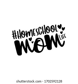 Homeschool Mom life- calligraphy for Mother's day. Home Quarantine illustration. Vector.