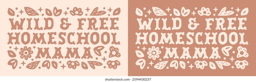 Homeschool mom mama wild and free homeschooling montessori funny quotes mothers day floral card shirt design. Retro vintage boho cottagecore homestead life brown aesthetic home decor print poster.