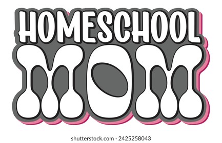 Homeschool Mom, Mom T-shirt Design Eps File mom mama love motivation