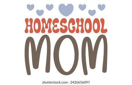 Homeschool mom, Mom T-shirt Design EPS File Format. svg