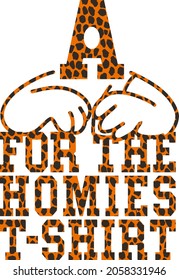 A for the homies t-shirt