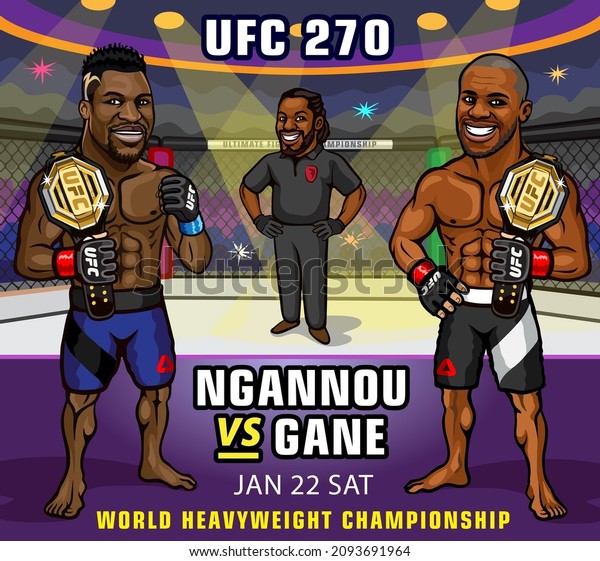 Honda\
Center in Anaheim, California, United States. January 22, 2022. UFC\
270: Ngannou vs. Gane is an upcoming mixed martial arts event\
produced by the Ultimate Fighting\
Championship