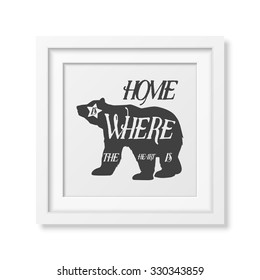 Hone is where the heart is - Quote typographical Background in realistic square white frame on white background. Vector EPS10 illustration. 