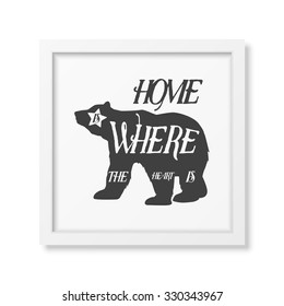 Hone is where the heart is - Quote typographical Background in realistic square white frame on white background. Vector EPS10 illustration. 