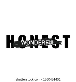 Honest wonderful text, typography for T shirt graphic, poster, post card, print and other uses