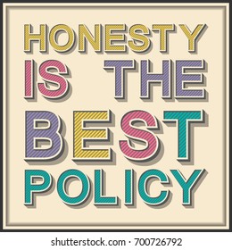 Honesty is the best policy. Inspirational motivational quote. Vintage color font type on desert yellow background with black frame. vector illustration