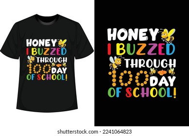 HONEY I BUZZED THROUGH 100 DAY OF SCHOOL 100 Days of school T shirt Design