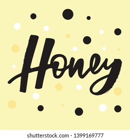 Honey handlettering text. Design print for postcard, label, logo, sign, emblem, sticker, poster, badge. Vector illustration on background