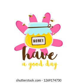 Honey in a jar on the background of a pink flower. Bees are flying around. Cartoon vector. Written by hawe a good day.