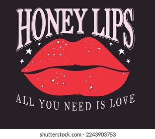 Diseño de camiseta vectorial de los labios de miel. Todo lo que necesitas es un diseño de impresión de amor. 