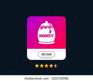 Honey in pot sign icon. Sweet natural food symbol. Web or internet icon design. Rating stars. Just click button. Vector