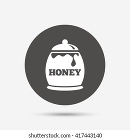 Honey in pot sign icon. Sweet natural food symbol. Gray circle button with icon. Vector
