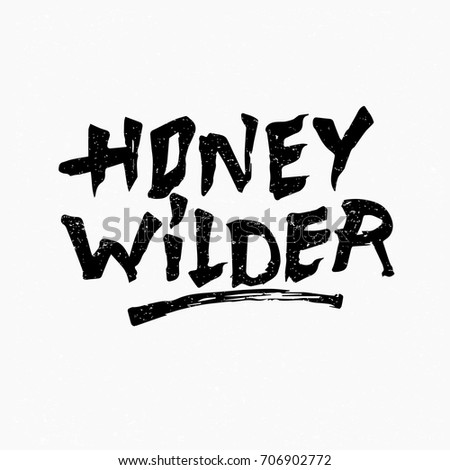 Honey Wilder Ink Hand Lettering Modern Brush Calligraphy Handwritten Phrase Inspiration Graphic Honey Wilder Ink Hand Lettering Modern Brush Calligraphy Handwritten Phrase Inspiration Graphic