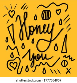 Honey you vector hand drown lettering. Phrase colorful sketch inscription. Sweet candy illustration
