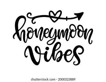 Honeymoon vibes hand written lettering template. Modern calligraphy text print, t shirt clothes design, party invitation decorative element