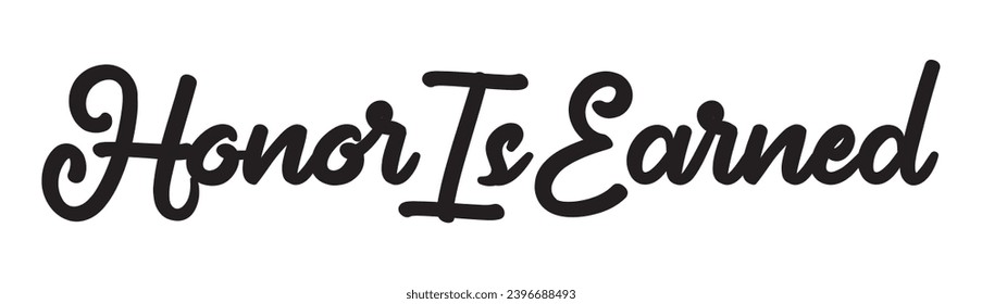 honor is earned text on white background.