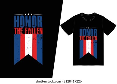 HONOR THE FALLEN t-shirt design. Memorial day t-shirt design vector. For t-shirt print and other uses.