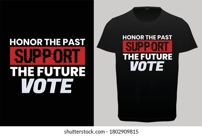 Honrar el pasado apoyar el futuro diseño de camisetas de tipografía de votos, citas de las elecciones, tipografía de las elecciones presidenciales en Estados Unidos, recursos de camisetas,