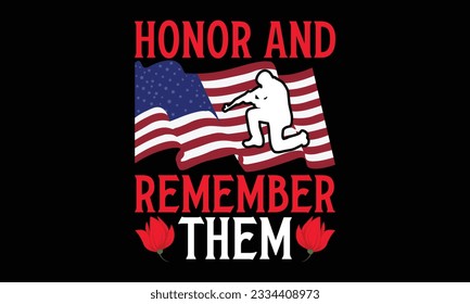 Honor and Remember Them - Remembrance day typography t-shirt design. celebration in calligraphy text illustration. Greeting templates, cards, and mugs svg.