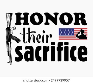 Honor Their Sacrifice Svg,Veterans Day Svg,Patriotic Svg,Veteran Svg,4th Of July Svg,Military Svg,Memorial Day Svg,Soldier Svg,American Flag Svg,Cut File,Silhouette