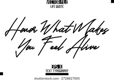 Honor Lo que te hace sentir vivo - Elegant Life Cita Cursive Hand Lettering Diseño de Vector