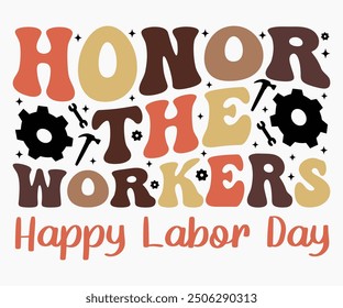 Honor The Workers Happy Labor Day Svg,Workers Day Svg,Labor Day Retro,Labor Day Celebration T-shirt,Cut File,Calligraphy t-shirt Design,Silhouette